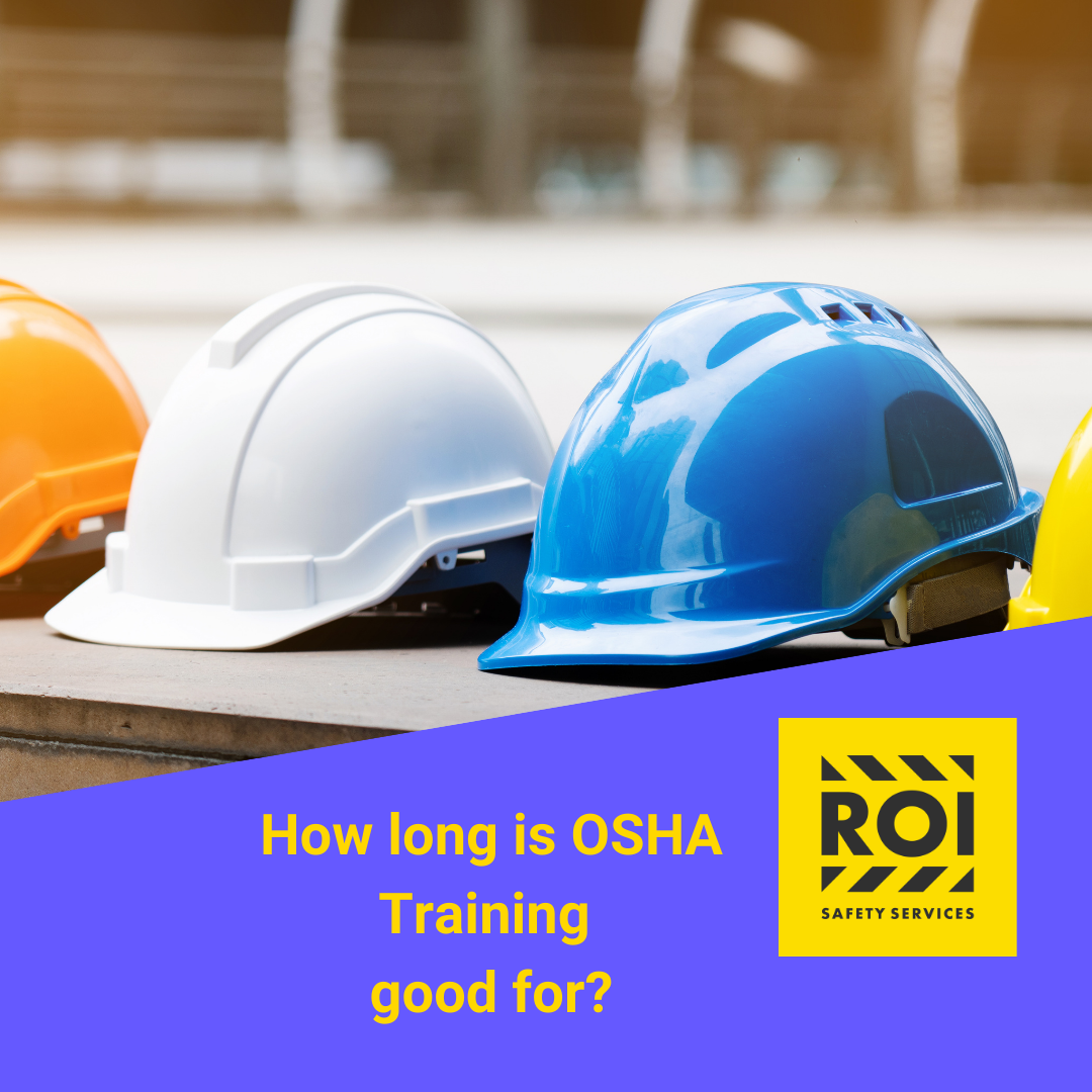 how-long-is-osha-10-good-for-roi-safety-services